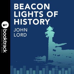 Beacon Lights of History V5: Booktrack Edition, John Lord