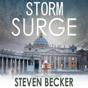 Storm Surge: A Fast Paced International Adventure Thriller, Steven Becker