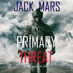 Primary Threat: The Forging of Luke StoneBook #3 
, Jack Mars