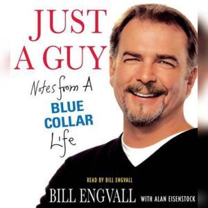 Just a Guy: Notes from a Blue Collar Life, Bill Engvall