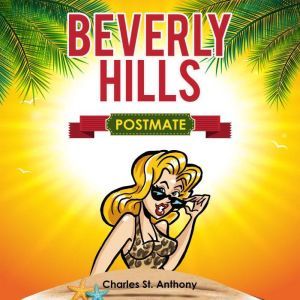 Beverly Hills Postmate: My Exploration of Beverly Hills and Vicinity Using Food Delivery Apps, Charles St. Anthony