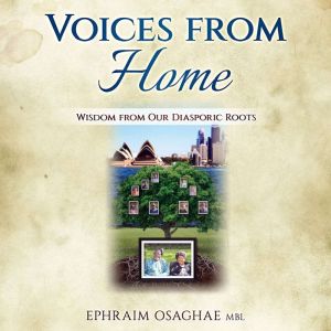 Voices from Home: Wisdom from Our Diasporic Roots, Ephraim Osaghae