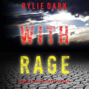 With Rage (A Maeve Sharp FBI Suspense ThrillerBook Four): Digitally narrated using a synthesized voice, Rylie Dark