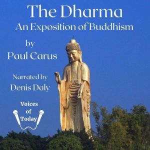 The Dharma: The Religion of Enlightenment, Paul Carus