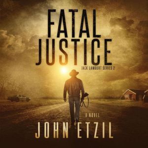 Fatal Justice: Jack Lamburt 2, John Etzil