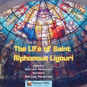 The Life of Saint Alphonsus Ligouri, Bob Lord