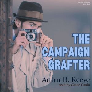 The Campaign Grafter, Arthur B. Reeve