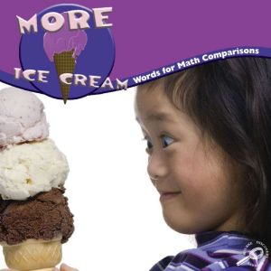 More Ice Cream: Words For Math Comparisons, Marcia Freeman