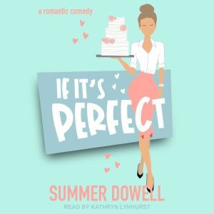 If It's Perfect: A Romantic Comedy, Summer Dowell