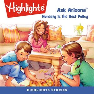 Honesty is the Best Policy: Ask Arizona, Highlights for Children