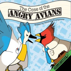 Case of the Angry Avians: A Christian Mystery For Kids, Amanda Trumpower