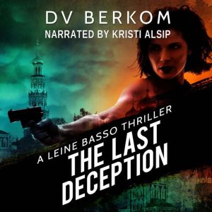 The Last Deception: A Leine Basso Thriller, D.V. Berkom