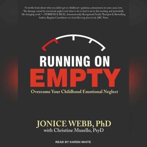Running On Empty: Overcome Your Childhood Emotional Neglect, PsyD Musello