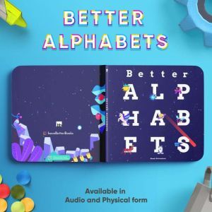 Better Alphabets: Alphabets for the children of tomorrow, Akash Shrivastava