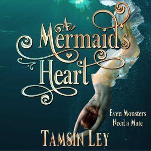 A Mermaid's Heart: A Steamy Mythology Romance, Tamsin Ley