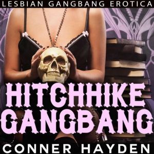Hitchhike Gangbang: Lesbian Gangbang Erotica, Conner Hayden