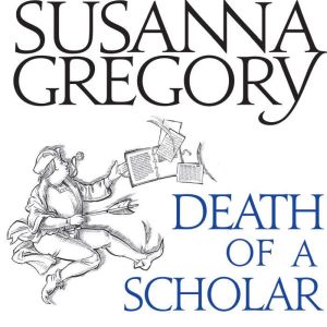 Death of a Scholar: The Twentieth Chronicle of Matthew Bartholomew, Susanna Gregory