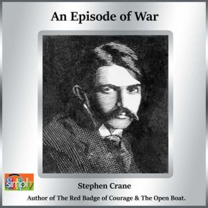 An Episode of War: A Stephen Crane Story, Stephen Crane