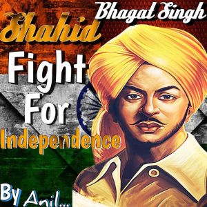 Shahid Bhagat Singh: Bhagat Singh was a legend person., Anil