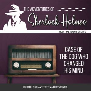 Adventures of Sherlock Holmes: Case of the Dog Who Changed His Mind, The, Dennis Green