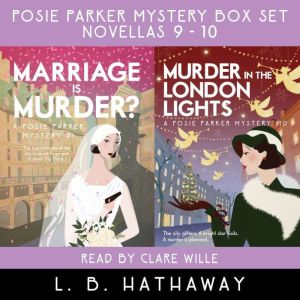 Marriage is Murder? + Murder in the London Lights: Posie Parker Novellas #9 + #10 - Double edition, L.B. Hathaway