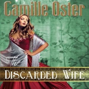The Discarded Wife, Camille Oster
