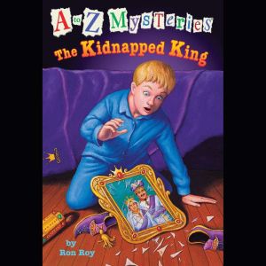 A to Z Mysteries: The Kidnapped King, Ron Roy
