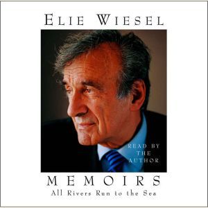 All Rivers Run to the Sea: Memoirs, Elie Wiesel