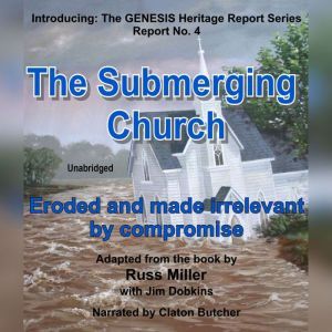 The Submerging Church: Eroded and Made Irrelevant by Compromise, Russ Miller