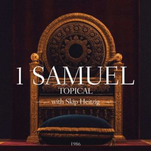 09 1 Samuel - 1986: Topical, Skip Heitzig