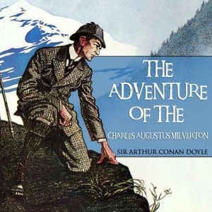The Adventure of Charles Augustus Milverton, Sir Arthur Conan Doyle