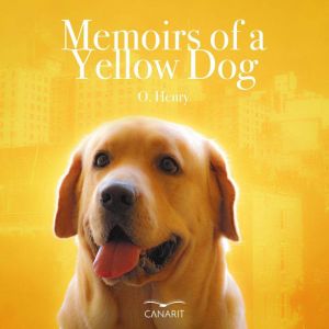 Memoirs Of A Yellow Dog, O. Henry