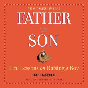 Father to Son: Life Lessons on Raising a Boy, Jr. Harrison