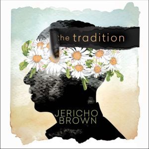 The Tradition, Jericho Brown