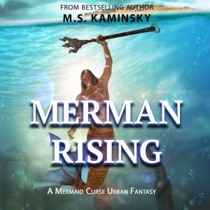 Merman Rising: A Young Adult LGBT Urban Fantasy, M.S. Kaminsky