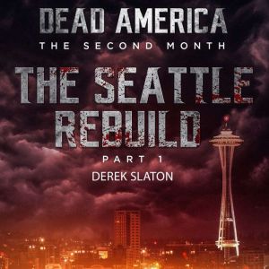 Dead America:  Seattle Rebuild Part 1, Derek Slaton