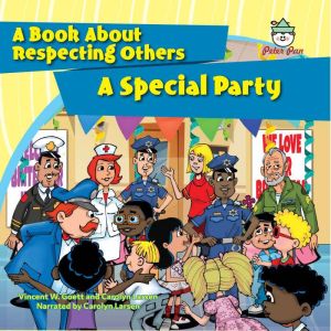 A Special Party: A Book About Respecting Others, Vincent W. Goett