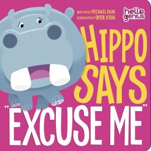 Hippo Says Excuse Me, Michael Dahl