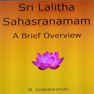 Sri Lalitha Sahasranamam: A Brief Overview, VENKATARAMAN M