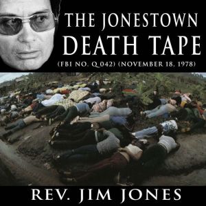 The Jonestown Death Tape: (FBI No. Q 042) (November 18, 1978), Rev. Jim Jones