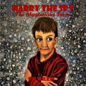 Harry The Spy: The Mysterious Snow, Eunice Wilkie