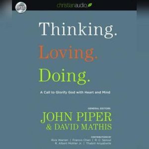 Thinking. Loving. Doing.: A Call to Glorify God with Heart and Mind, Sean Runnette
