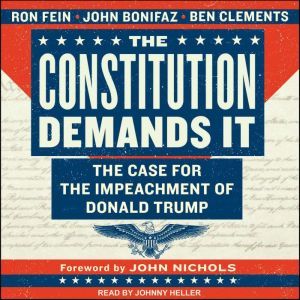 The Constitution Demands It: The Case for the Impeachment of Donald Trump, John Bonifaz
