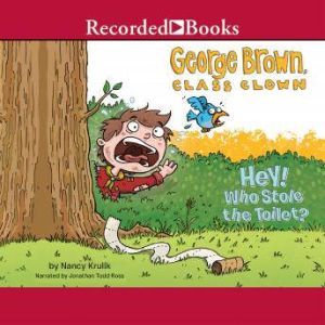 George Brown, Class Clown: Hey! Who Stole the Toilet?, Nancy Krulik