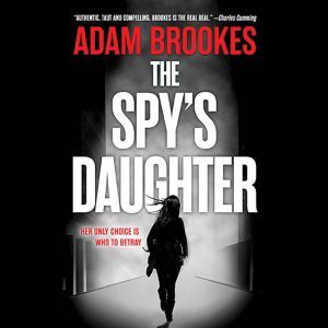 The Spy's Daughter, Adam Brookes