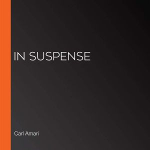 In Suspense, Carl Amari