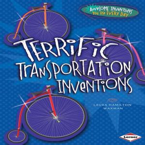 Terrific Transportation Inventions, Laura Hamilton Waxman