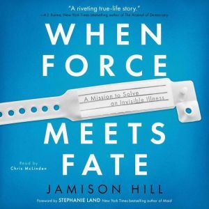 When Force Meets Fate: A Mission to Solve an Invisible Illness, Jamison Hill