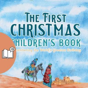 The First Christmas Children's Book (UK Male Narrator): Remembering the World's Greatest Birthday, Mr. Nate Gunter