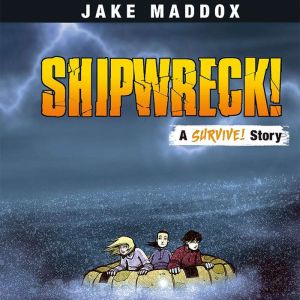 Shipwreck!: A Survive! Story, Jake Maddox